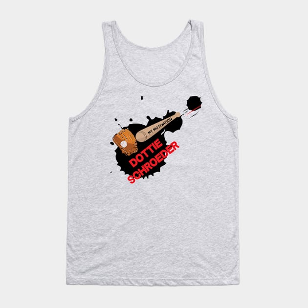 My Motivation - Dottie Schroeder Tank Top by SWW